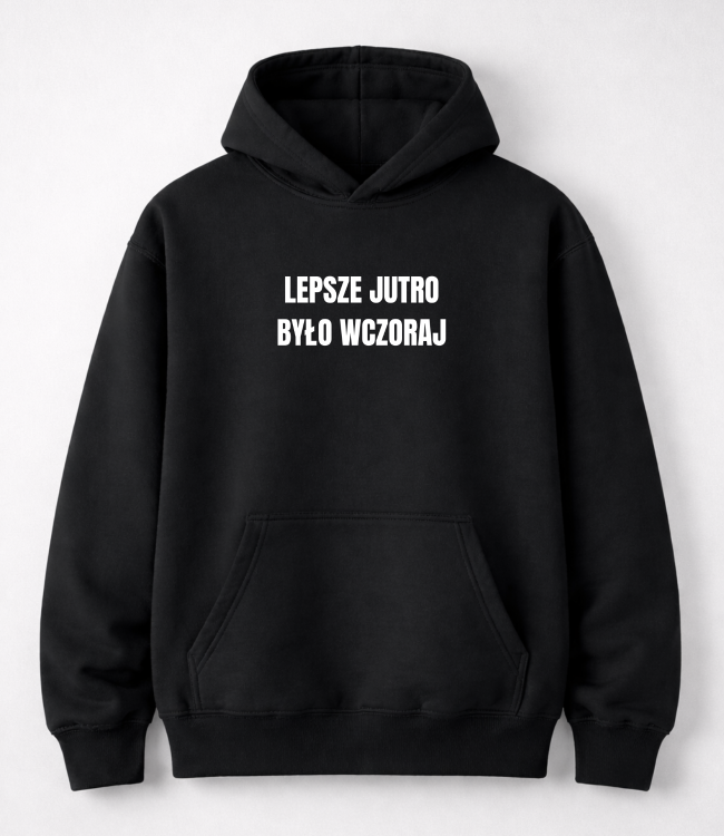 #119 lepsze jutro bylo wczoraj bluza przód.png